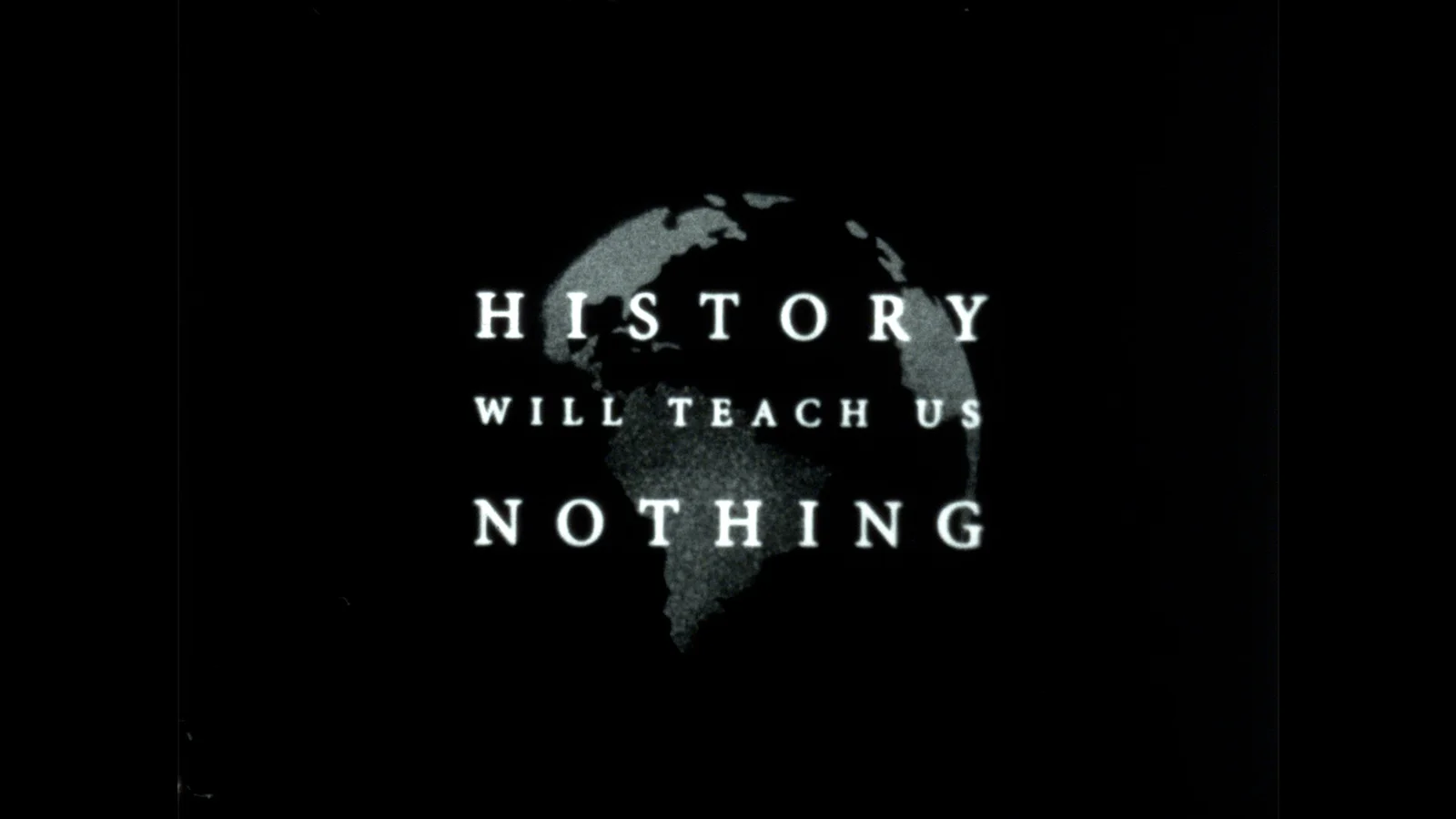 History Will Teach Us Nothing