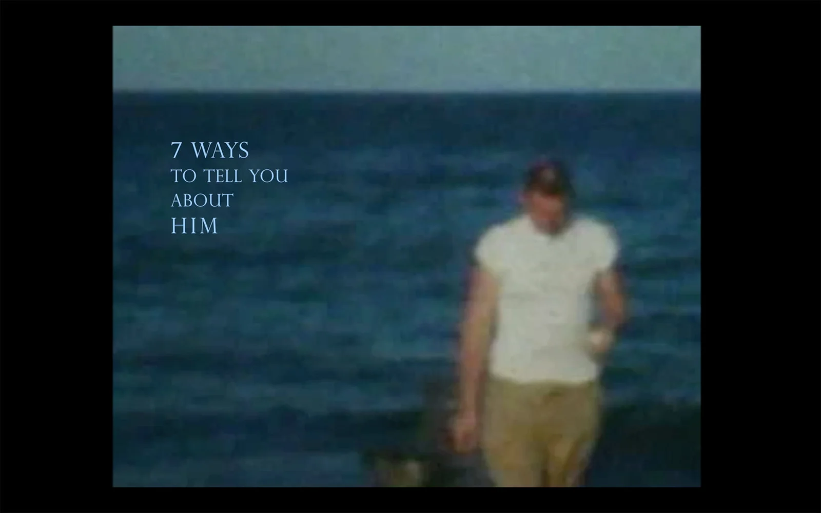 '7 Ways To Tell You About Him'