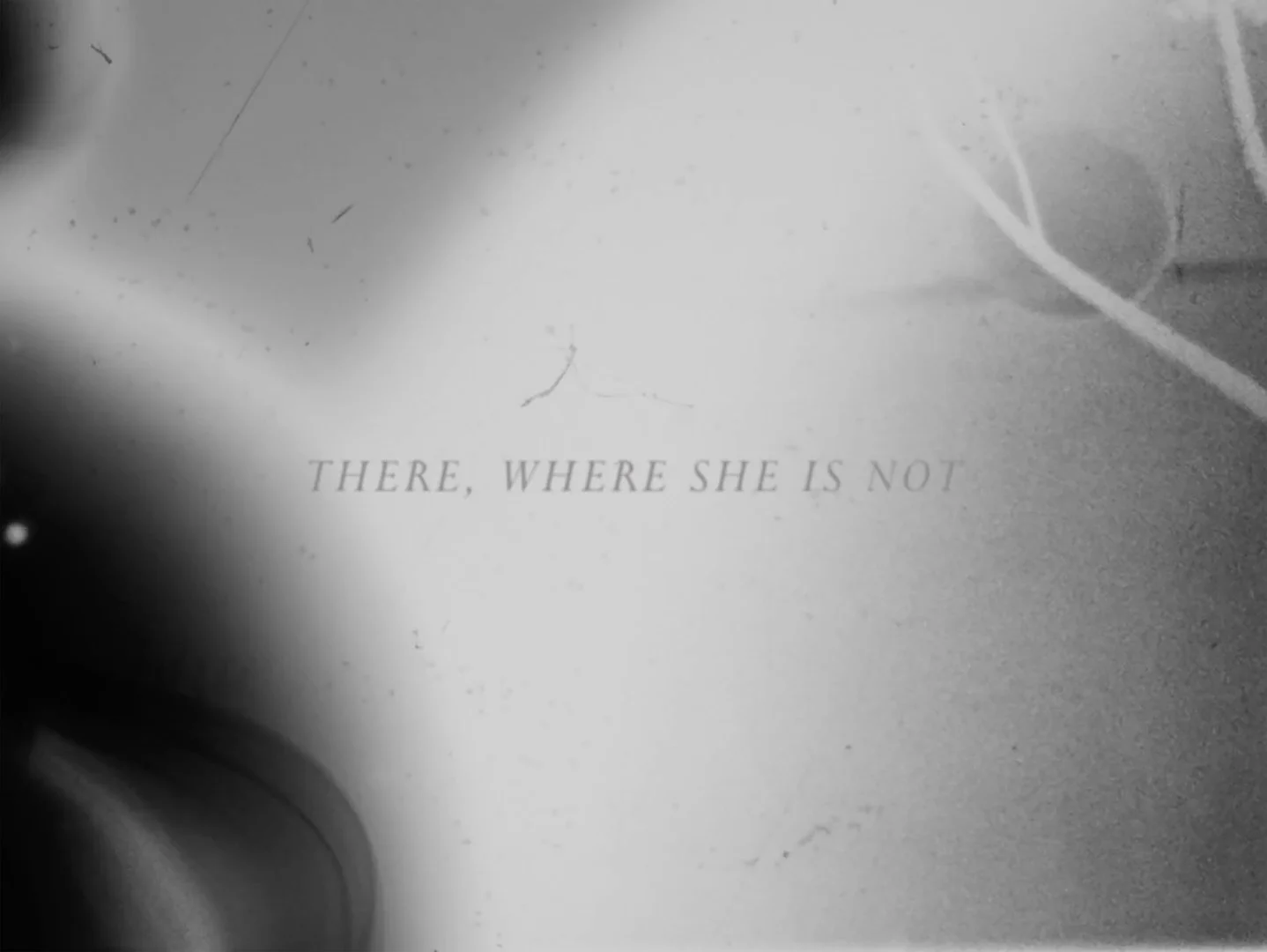 There, Where She is Not