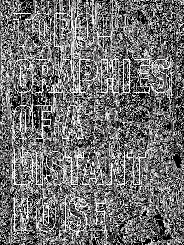 Topographies of a distant noise