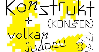 Konstrukt (Konser) + Volkan Judocu (Dj set) 